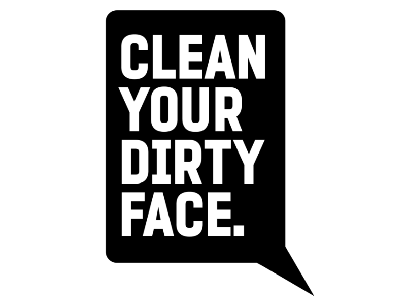 Clean Your Dirty Face